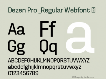 Dezen Pro _Regular Webfont  This is a protected webfont and is intended for CSS @font-face use ONLY. Reverse engineering this font is strictly prohibited. Font Sample