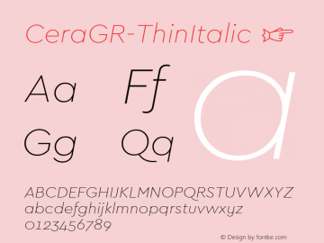 CeraGR-ThinItalic ☞ Version 1.001;PS 001.001;hotconv 1.0.70;makeotf.lib2.5.58329;com.myfonts.easy.type-me-fonts.cera-gr.thin-italic.wfkit2.version.4nSc图片样张