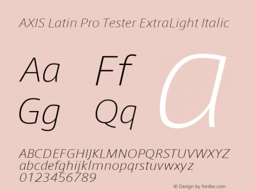 AXIS Latin Pro Tester ExtraLight Italic Version 1.101;PS 1.000;Core 1.0.38;makeotf.lib1.6.5960; TT 0.93 Font Sample