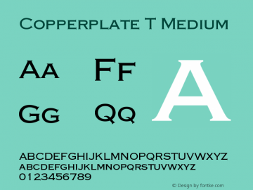 Copperplate T Medium Version 001.005 Font Sample