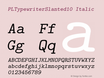 PLTypewriterSlanted10 Italic Version 1.11 Font Sample