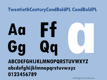 TwentiethCenturyCondBoldPL CondBoldPL Version 001.000 Font Sample