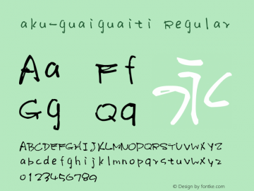 aku-guaiguaiti Regular Version 1.00 February 17, 2014, initial release Font Sample