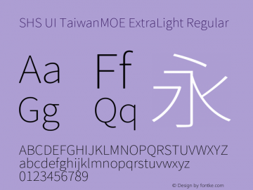 SHS UI TaiwanMOE ExtraLight Regular Version 1.003;PS 1.002;hotconv 1.0.81;makeotf.lib2.5.63406图片样张