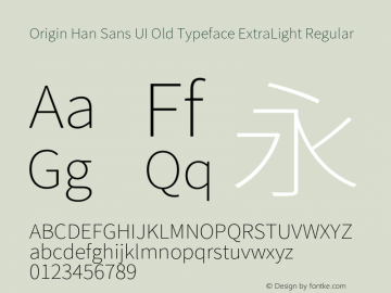 Origin Han Sans UI Old Typeface ExtraLight Regular Version 1.004;PS 1.004;hotconv 1.0.81;makeotf.lib2.5.63406 Font Sample