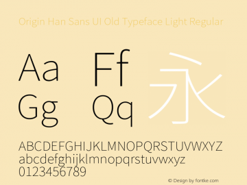 Origin Han Sans UI Old Typeface Light Regular Version 1.004;PS 1.004;hotconv 1.0.81;makeotf.lib2.5.63406 Font Sample