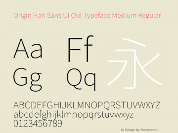 Origin Han Sans UI Old Typeface Medium Regular Version 1.004;PS 1.004;hotconv 1.0.81;makeotf.lib2.5.63406 Font Sample