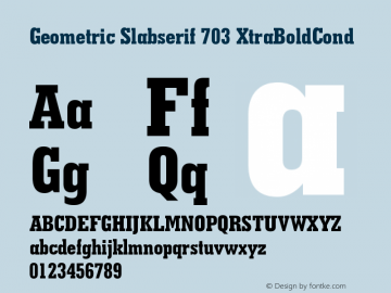Geometric Slabserif 703 XtraBoldCond Version 003.001 Font Sample
