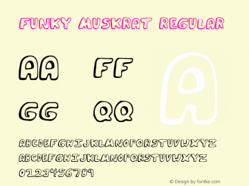 Funky Muskrat Regular 1999; 1.0, initial release Font Sample