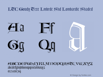 LTC Goudy Text Lmbrdc Shd Lombardic Shaded Version 1.000 2005 initial release Font Sample