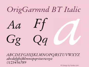 OrigGarmnd BT Italic Version 2.001 mfgpctt 4.4 Font Sample