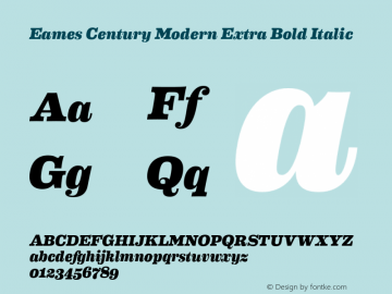 Eames Century Modern Extra Bold Italic Version 1.003;PS 001.003;hotconv 1.0.57;makeotf.lib2.0.21895 Font Sample