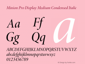Minion Pro Display Medium Condensed Italic Version 2.030;PS 2.000;hotconv 1.0.51;makeotf.lib2.0.18671 Font Sample