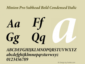 Minion Pro Subhead Bold Condensed Italic Version 2.030;PS 2.000;hotconv 1.0.51;makeotf.lib2.0.18671 Font Sample