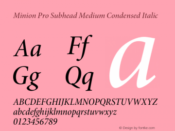 Minion Pro Subhead Medium Condensed Italic Version 2.030;PS 2.000;hotconv 1.0.51;makeotf.lib2.0.18671 Font Sample