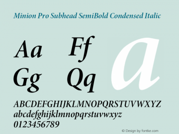 Minion Pro Subhead SemiBold Condensed Italic Version 2.030;PS 2.000;hotconv 1.0.51;makeotf.lib2.0.18671 Font Sample