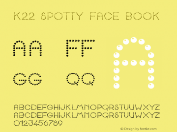 K22 Spotty Face Book Version 1.2 Font Sample
