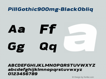 PillGothic900mg-BlackObliq ☞ Version 1.000 2007 initial release;com.myfonts.betatype.pill-gothic.900mg-black-obliq.wfkit2.3dBp Font Sample