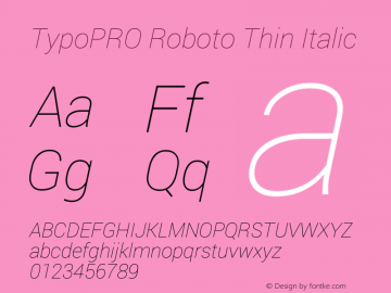 TypoPRO Roboto Thin Italic Version 1.200310; 2013 Font Sample