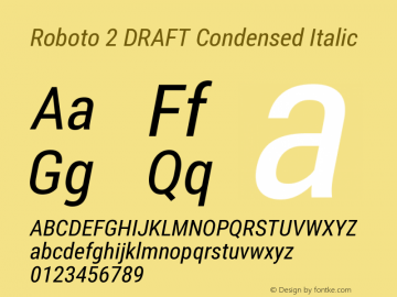 Roboto 2 DRAFT Condensed Italic Version 1.200383; 2013 Font Sample