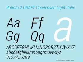 Roboto 2 DRAFT Condensed Light Italic Version 1.200383; 2013 Font Sample