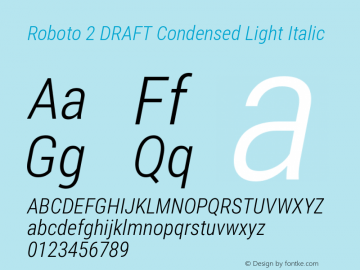 Roboto 2 DRAFT Condensed Light Italic Version 1.200383; 2013图片样张