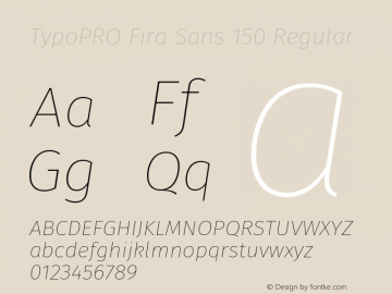 TypoPRO Fira Sans 150 Regular Version 3.105;PS 003.105;hotconv 1.0.70;makeotf.lib2.5.58329图片样张