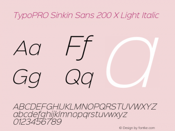 TypoPRO Sinkin Sans 200 X Light Italic Sinkin Sans (version 1.0)  by Keith Bates   •   © 2014   www.k-type.com Font Sample