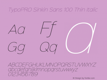 TypoPRO Sinkin Sans 100 Thin Italic Sinkin Sans (version 1.0)  by Keith Bates   •   © 2014   www.k-type.com Font Sample