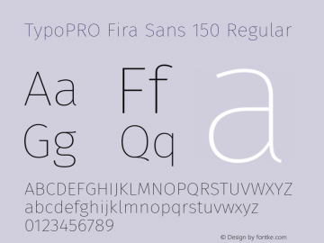 TypoPRO Fira Sans 150 Regular Version 3.105;PS 003.105;hotconv 1.0.70;makeotf.lib2.5.58329图片样张