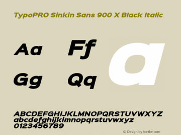 TypoPRO Sinkin Sans 900 X Black Italic Sinkin Sans (version 1.0)  by Keith Bates   •   © 2014   www.k-type.com Font Sample