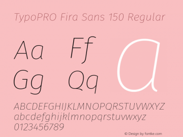 TypoPRO Fira Sans 150 Regular Version 3.105;PS 003.105;hotconv 1.0.70;makeotf.lib2.5.58329图片样张