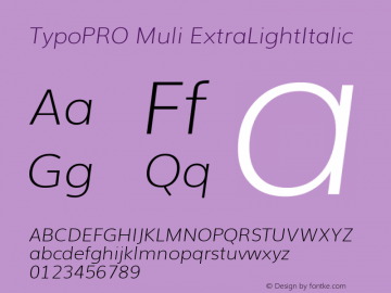 TypoPRO Muli ExtraLightItalic Version 2.0; ttfautohint (v1.00rc1.2-2d82) -l 8 -r 50 -G 200 -x 0 -D latn -f none -w G -W Font Sample