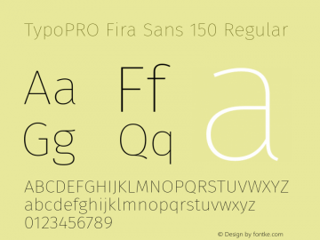 TypoPRO Fira Sans 150 Regular Version 3.105;PS 003.105;hotconv 1.0.70;makeotf.lib2.5.58329图片样张