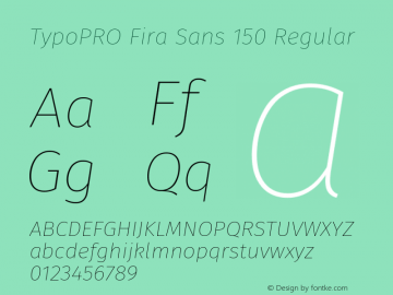 TypoPRO Fira Sans 150 Regular Version 3.105;PS 003.105;hotconv 1.0.70;makeotf.lib2.5.58329图片样张