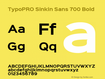 TypoPRO Sinkin Sans 700 Bold Sinkin Sans (version 1.0)  by Keith Bates   •   © 2014   www.k-type.com Font Sample