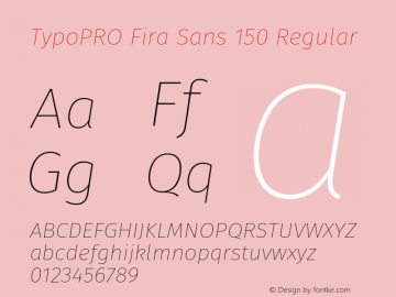 TypoPRO Fira Sans 150 Regular Version 3.105;PS 003.105;hotconv 1.0.70;makeotf.lib2.5.58329图片样张