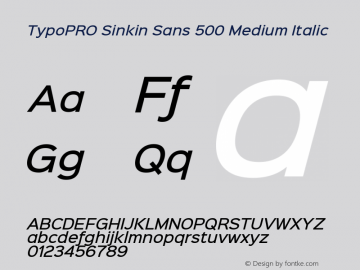 TypoPRO Sinkin Sans 500 Medium Italic Sinkin Sans (version 1.0)  by Keith Bates   •   © 2014   www.k-type.com Font Sample