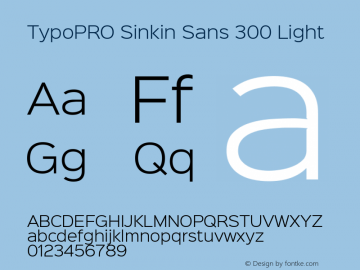 TypoPRO Sinkin Sans 300 Light Sinkin Sans (version 1.0)  by Keith Bates   •   © 2014   www.k-type.com Font Sample