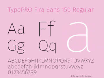 TypoPRO Fira Sans 150 Regular Version 3.105;PS 003.105;hotconv 1.0.70;makeotf.lib2.5.58329图片样张