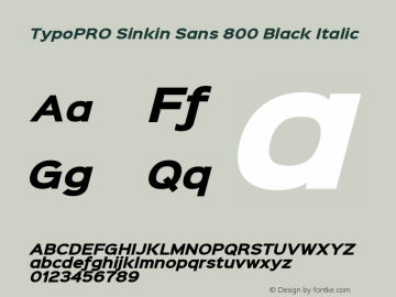 TypoPRO Sinkin Sans 800 Black Italic Sinkin Sans (version 1.0)  by Keith Bates   •   © 2014   www.k-type.com Font Sample