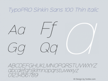 TypoPRO Sinkin Sans 100 Thin Italic Sinkin Sans (version 1.0)  by Keith Bates   •   © 2014   www.k-type.com Font Sample