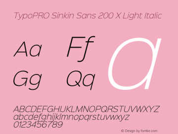 TypoPRO Sinkin Sans 200 X Light Italic Sinkin Sans (version 1.0)  by Keith Bates   •   © 2014   www.k-type.com Font Sample