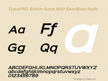 TypoPRO Sinkin Sans 600 SemiBold Italic Sinkin Sans (version 1.0)  by Keith Bates   •   © 2014   www.k-type.com Font Sample