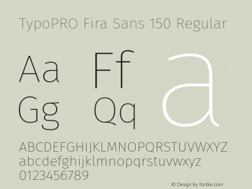 TypoPRO Fira Sans 150 Regular Version 3.105;PS 003.105;hotconv 1.0.70;makeotf.lib2.5.58329图片样张