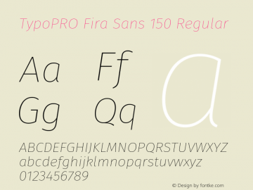 TypoPRO Fira Sans 150 Regular Version 3.105;PS 003.105;hotconv 1.0.70;makeotf.lib2.5.58329图片样张