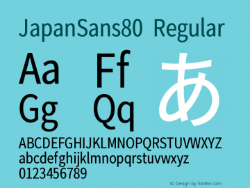 JapanSans80 Regular Version 1.001;PS 001.001;hotconv 1.0.70;makeotf.lib2.5.58329图片样张