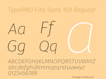 TypoPRO Fira Sans 150 Regular Version 3.105;PS 003.105;hotconv 1.0.70;makeotf.lib2.5.58329图片样张