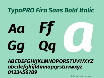 TypoPRO Fira Sans Bold Italic Version 3.105;PS 003.105;hotconv 1.0.70;makeotf.lib2.5.58329 Font Sample