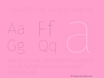 TypoPRO Fira Sans 50 Regular Version 3.105;PS 003.105;hotconv 1.0.70;makeotf.lib2.5.58329 Font Sample